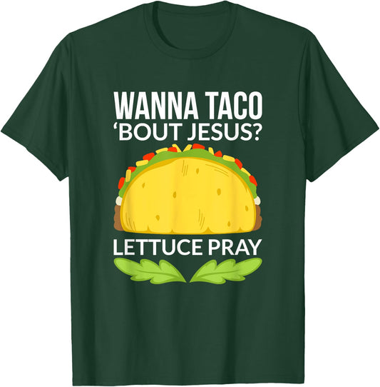Funny Wanna Taco Bout Jesus Shirt Christian Gift T-Shirt - T-Shirt | Forest
