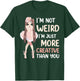 Im Not Weird Im Just More Creative Than You Anime T-Shirt - T-Shirt | Forest