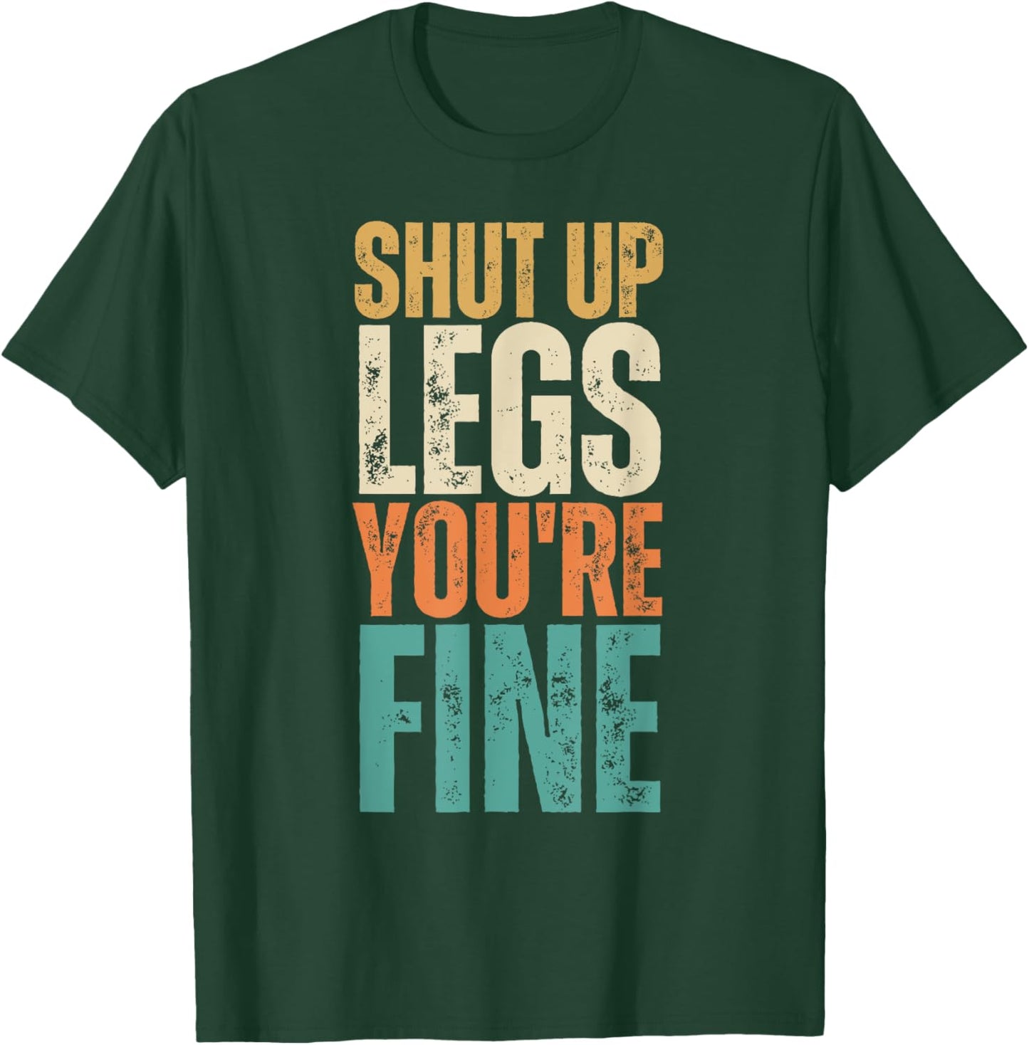 Shut Up Legs You're Fine Funny Gym Workout T-Shirt - T-Shirt | Forest