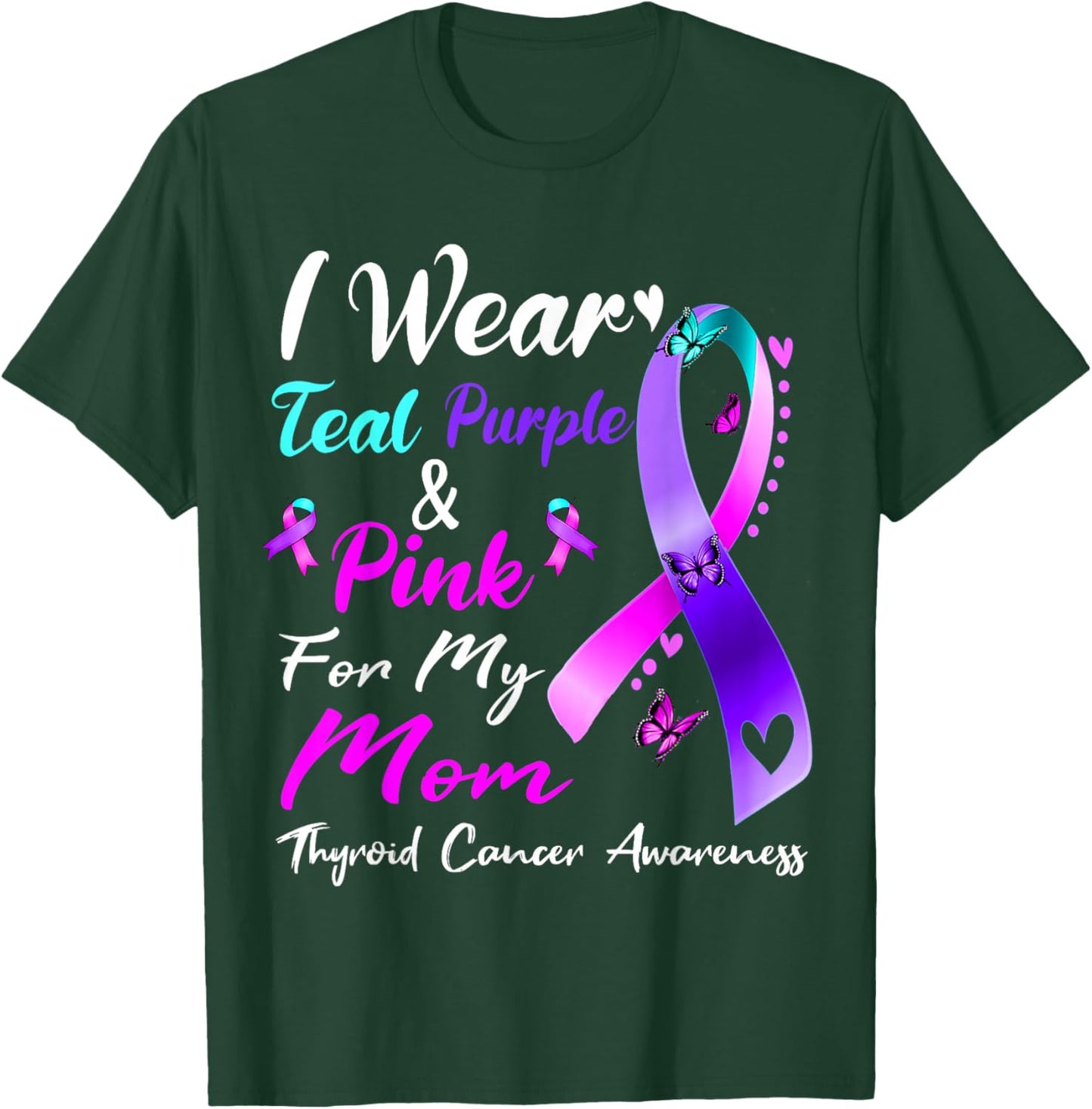 I Wear Teal Purple Pink For My Mom Thyroid Cancer Awareness T-Shirt - T-Shirt | Forest