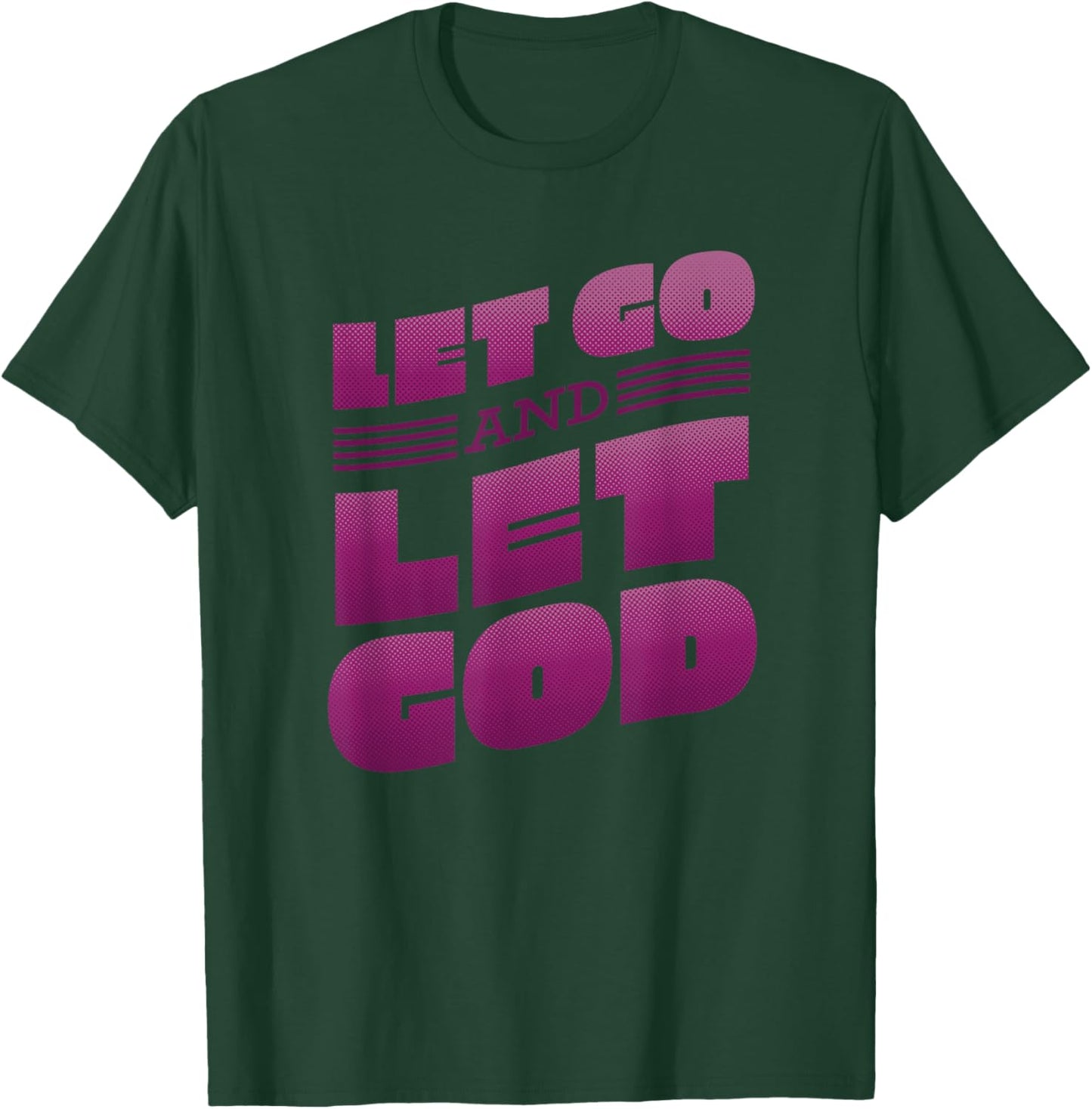 Let go and let God Lettering Christian saying T-Shirt - T-Shirt | Forest
