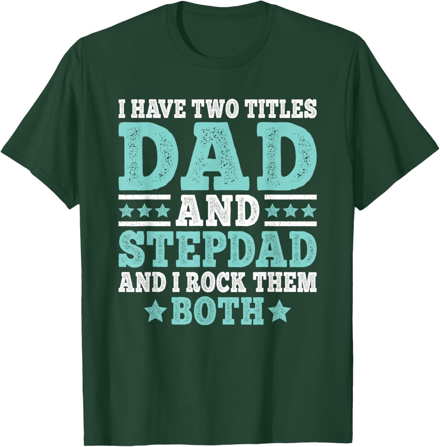 I Have Two Titles Dad And Stepdad Funny Stepfather Step Dad T-Shirt - T-Shirt | Forest