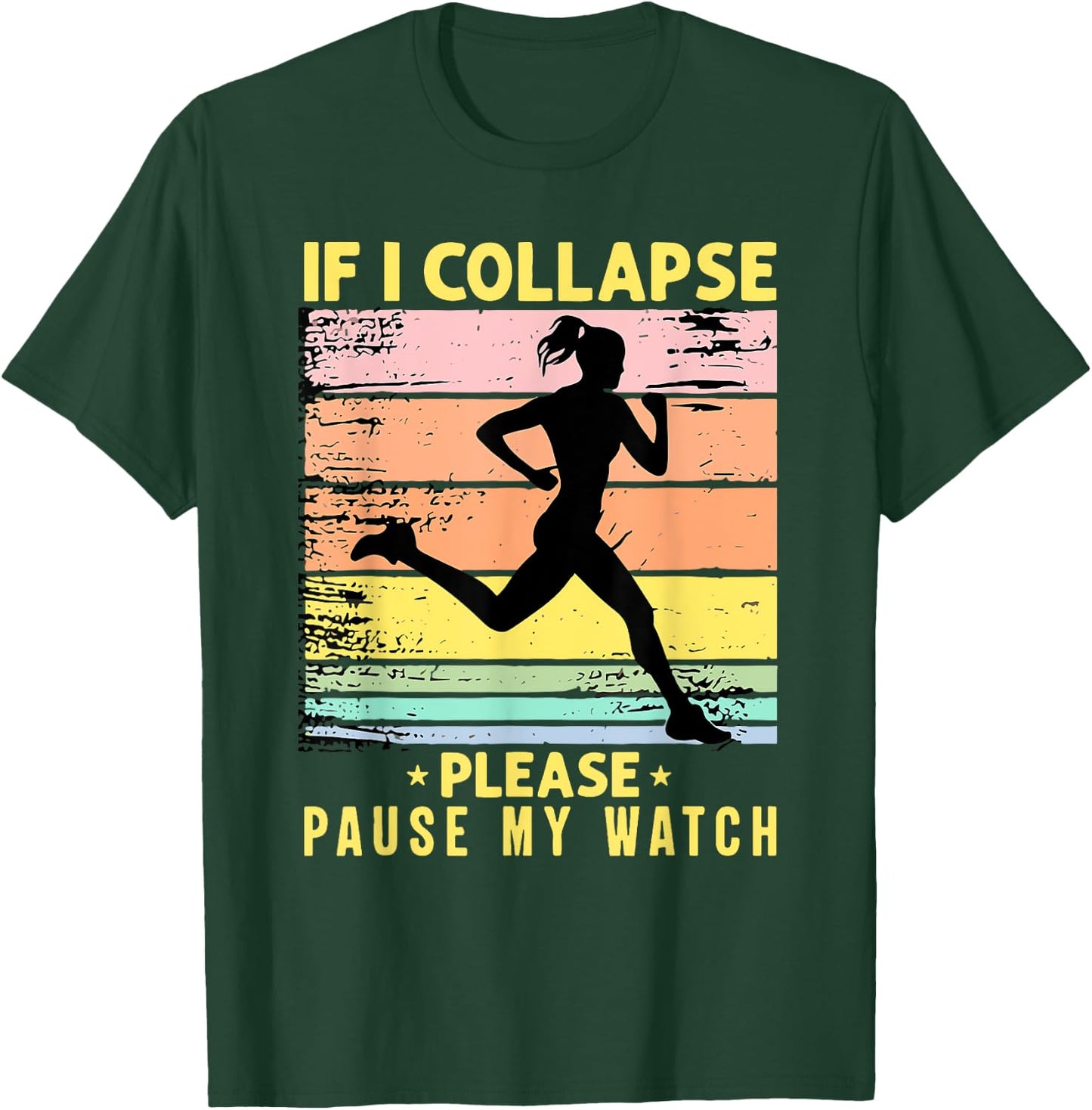 If I Collapse Please Pause My Watch T-Shirt - T-Shirt | Forest