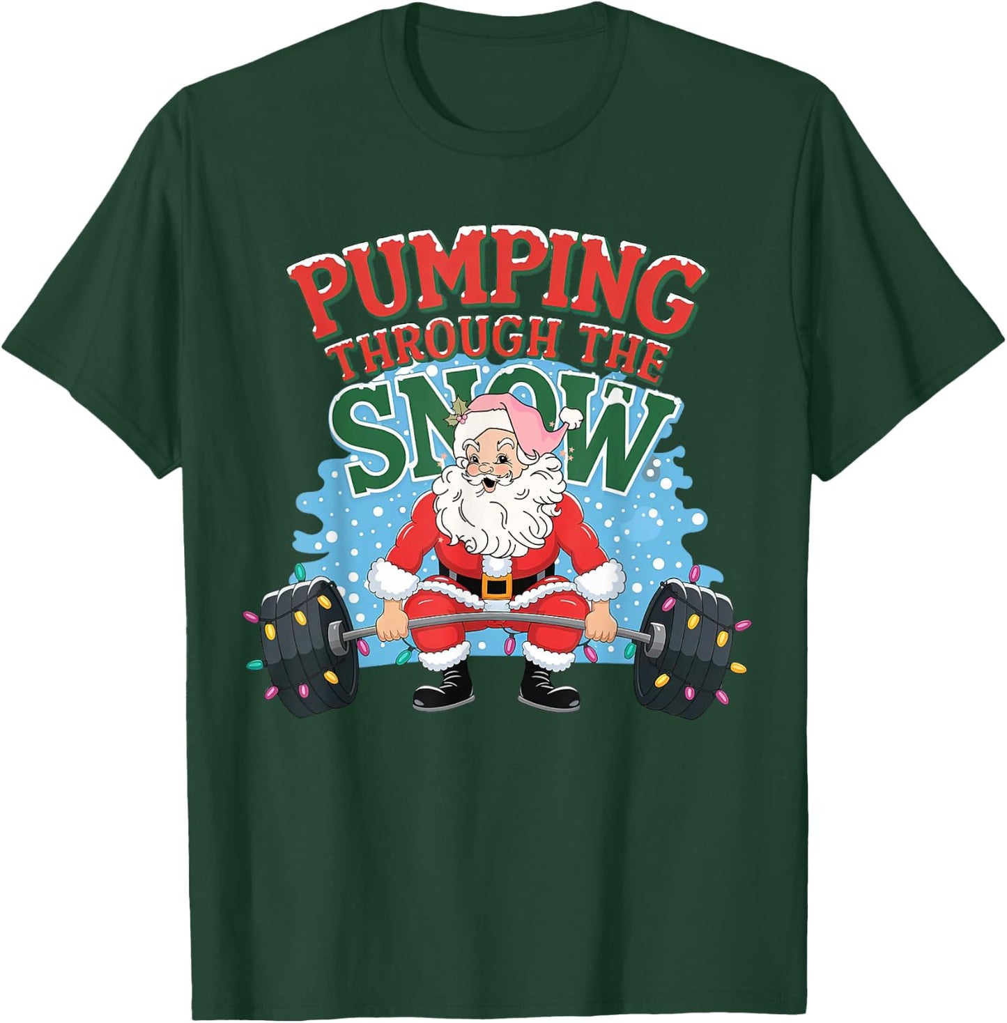 Santa Gym, Christmas Pump Cover, Pumping Through The Snow T-Shirt - T-Shirt | Forest