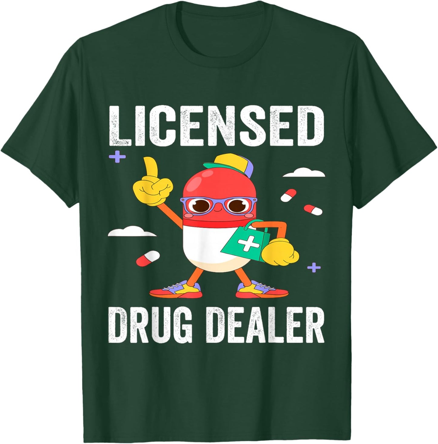 Licensed Drug Dealer Funny RN Nurse Pharmacist Doctor Outfit T-Shirt - T-Shirt | Forest