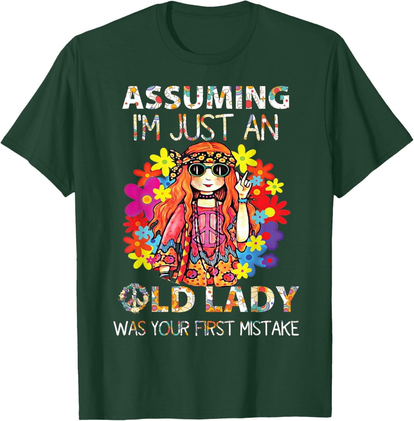 Assuming I'm Just An Old Lady Was Your First Mistake Hippie T-Shirt - T-Shirt | Forest