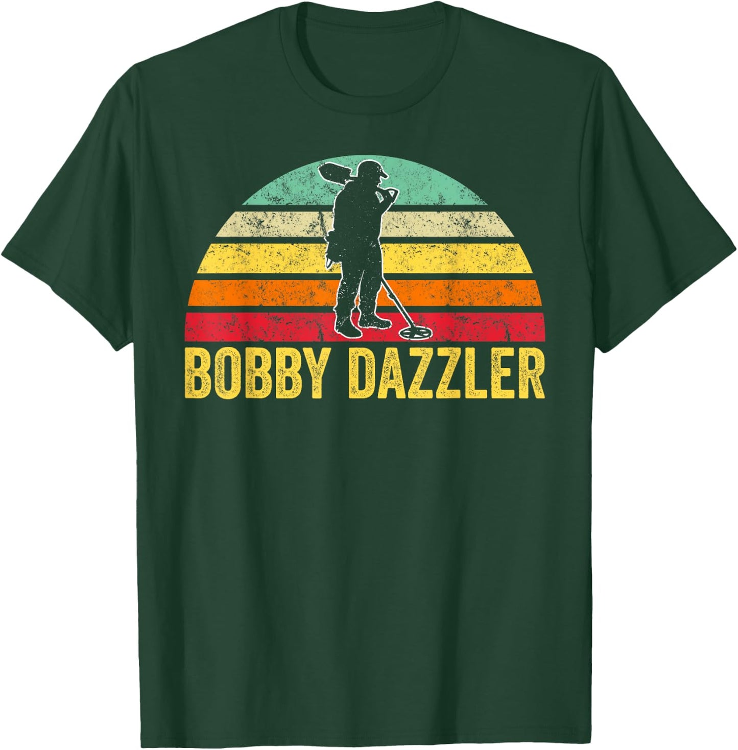 Bobby Dazzler Treasure Hunting Gifts Metal Detecting T-Shirt - T-Shirt | Forest