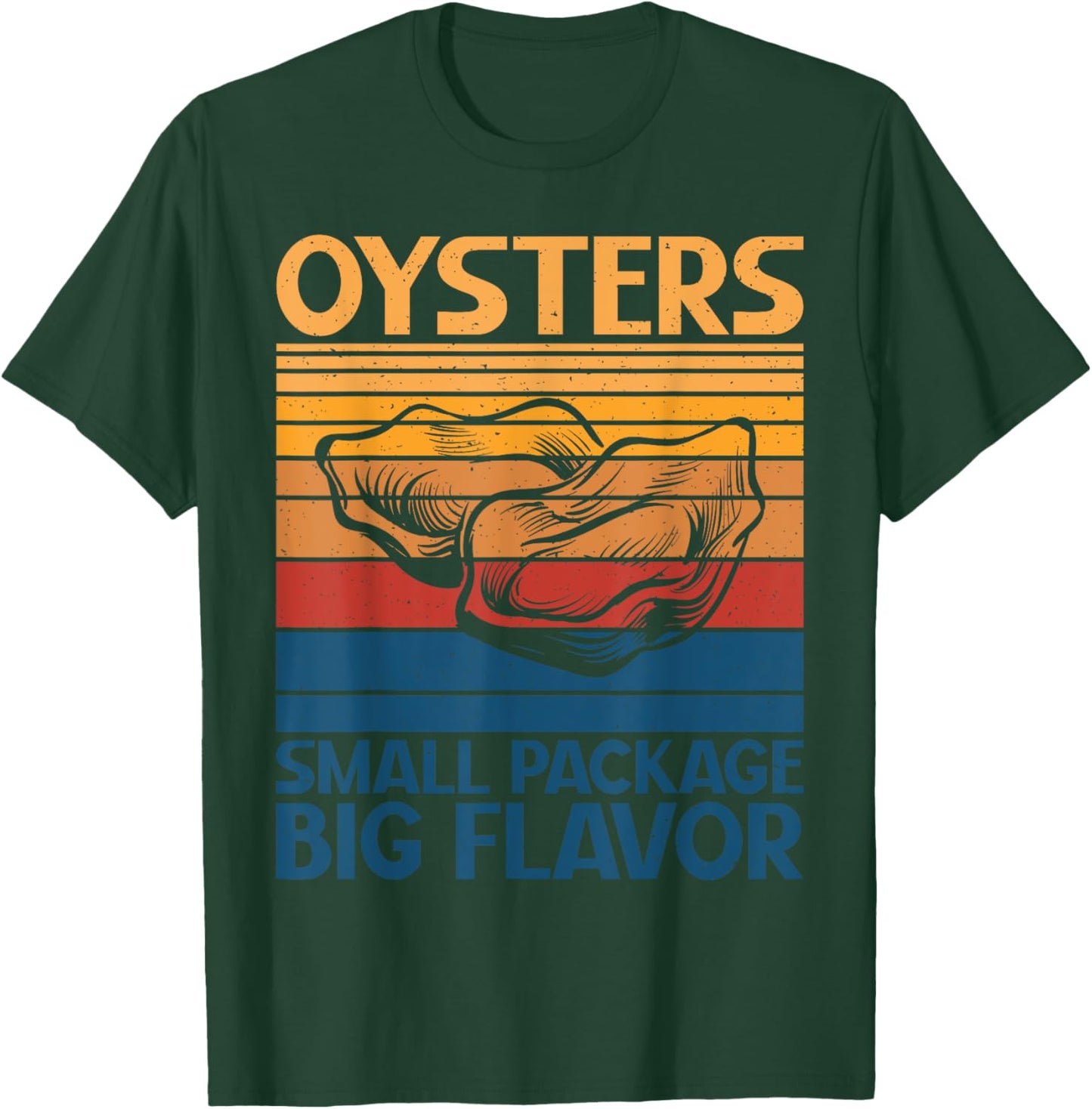 Oysters small Package big Flavor Oyster T-Shirt - T-Shirt | Forest