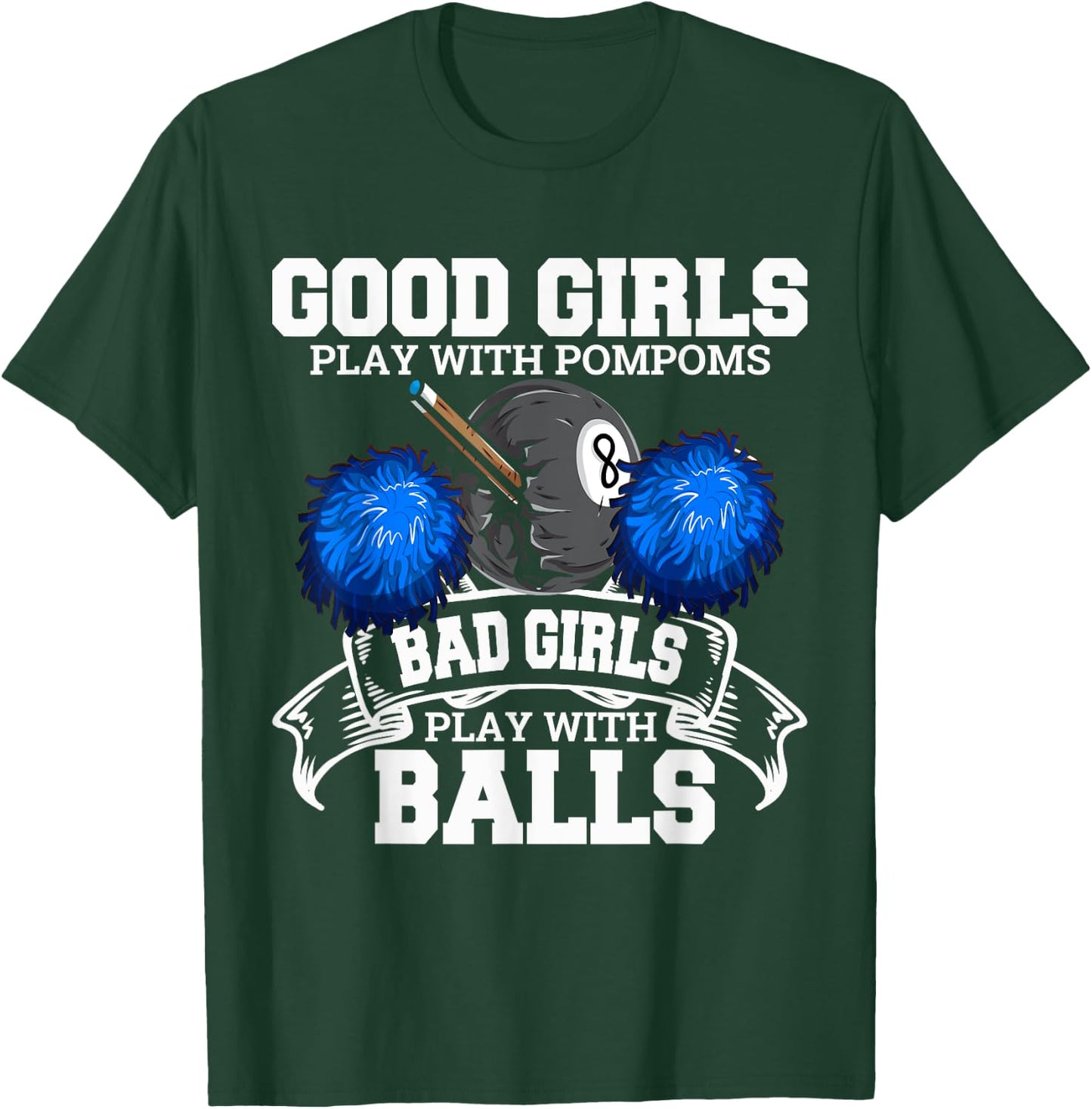 Good Girls Bad Girls Pool Player Billiards Funny T-Shirt - T-Shirt | Forest