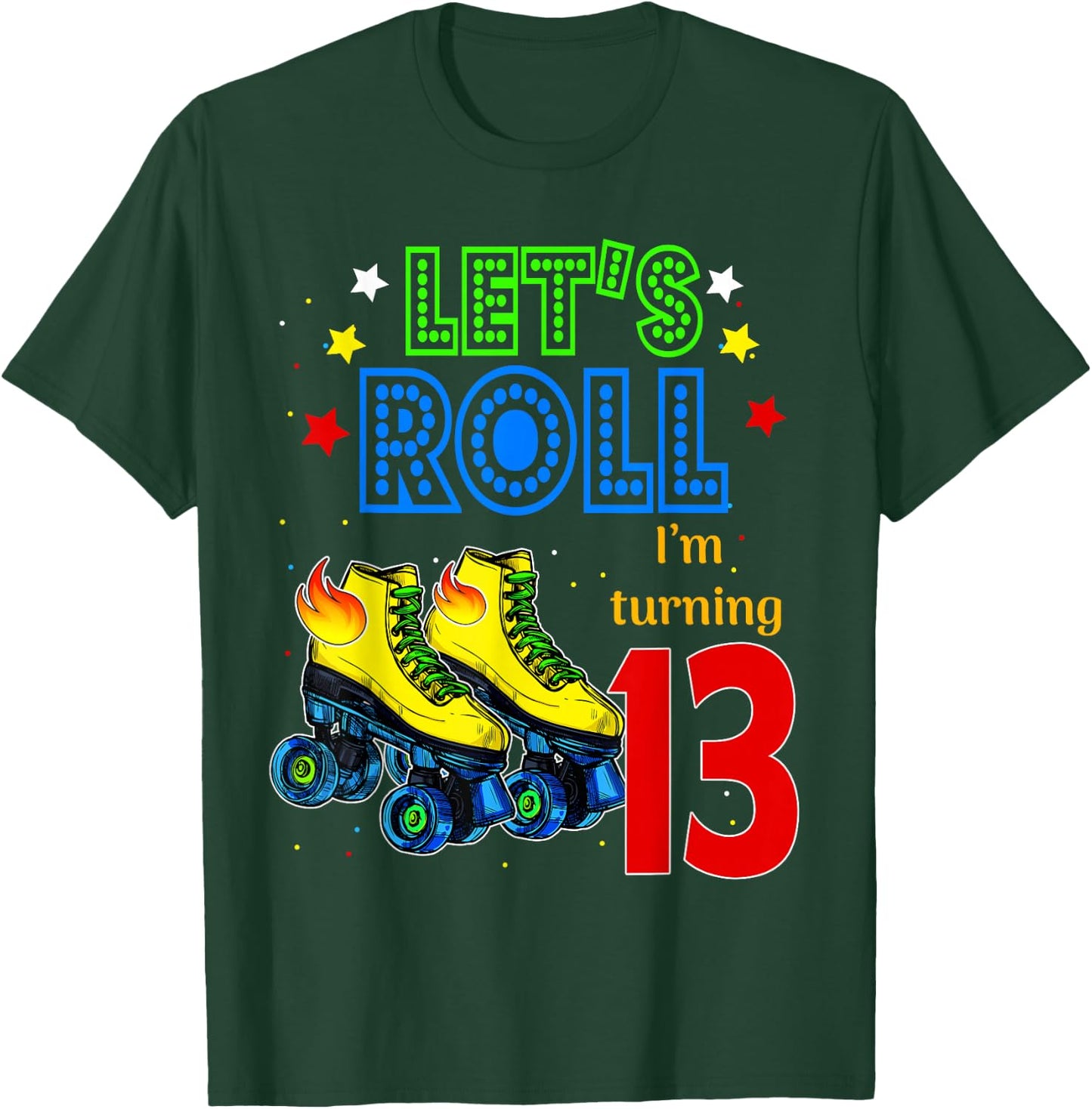 Rolling Into 13 years Let's Roll I'm Turning 13 Roller Skate T-Shirt - T-Shirt | Forest