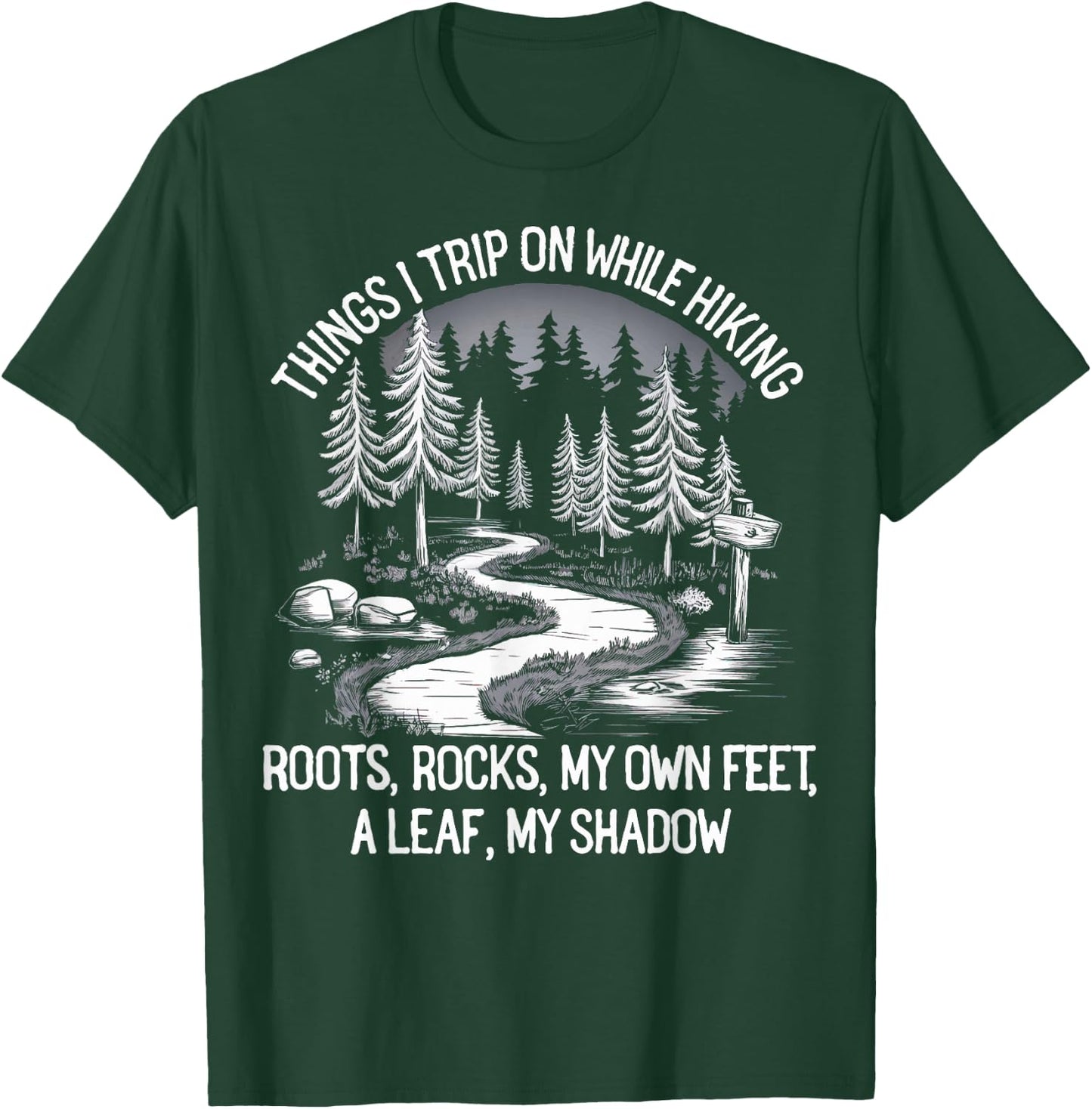 Things I Trip On While Hiking Roots Rocks My Own Feet T-Shirt - T-Shirt | Forest