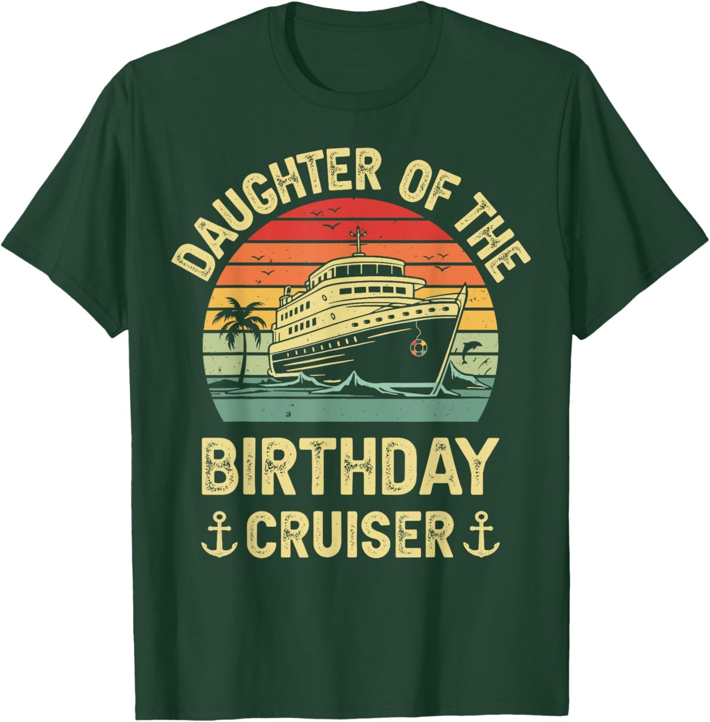 Daughter Of The Birthday Cruiser Birthday Cruise Vacation T-Shirt - T-Shirt | Forest
