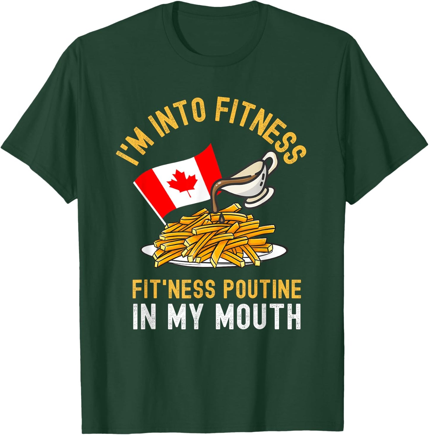 Funny Poutine Routine Im Into Fitness Canadien Quebec T-Shirt - T-Shirt | Forest