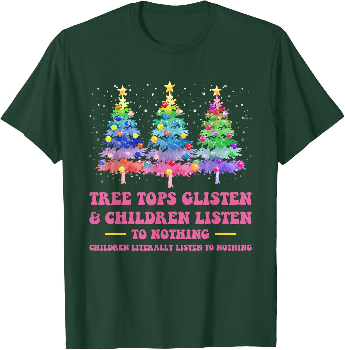 Tree Tops Glisten And Children Listen To Nothing Christmas T-Shirt - T-Shirt | Forest