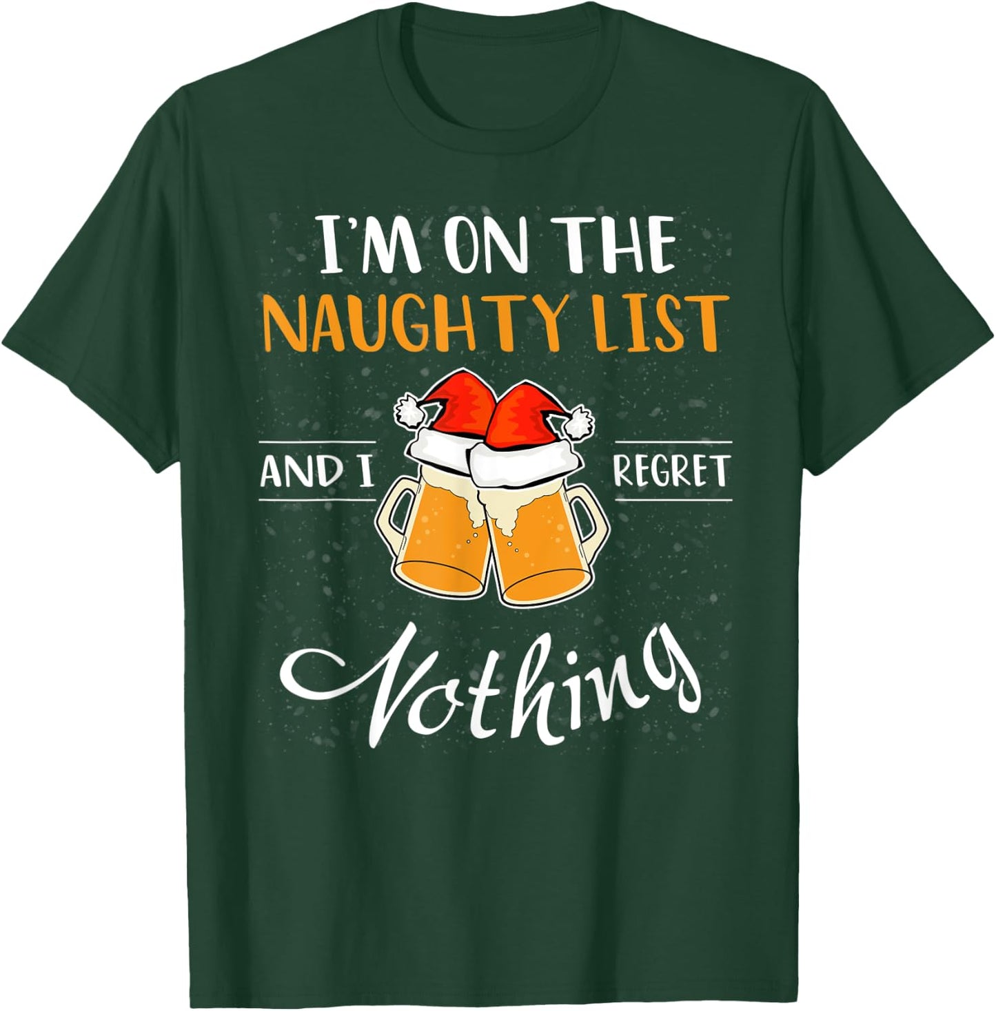 I'm on the Naughty List and I Regret Nothing Funny Christmas T-Shirt - T-Shirt | Forest