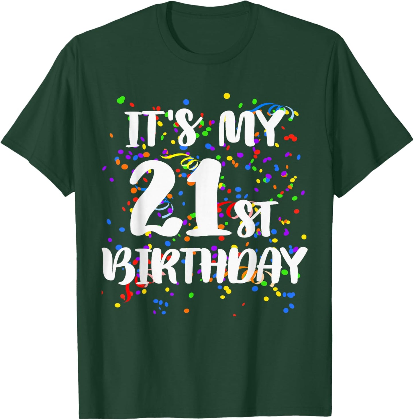 Its My 21st Birthday Shirt Happy Birthday Funny Gift T-Shirt - T-Shirt | Forest