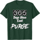 365 Days Since Last Purge Scary Funny Costume T-Shirt - T-Shirt | Forest