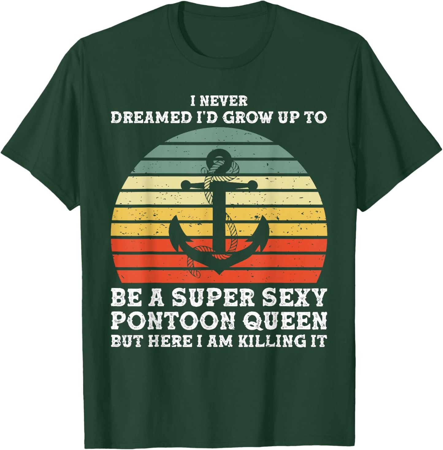 Super Sexy Pontoon Queen Woman Girls Pontoon Boat T-Shirt - T-Shirt | Forest