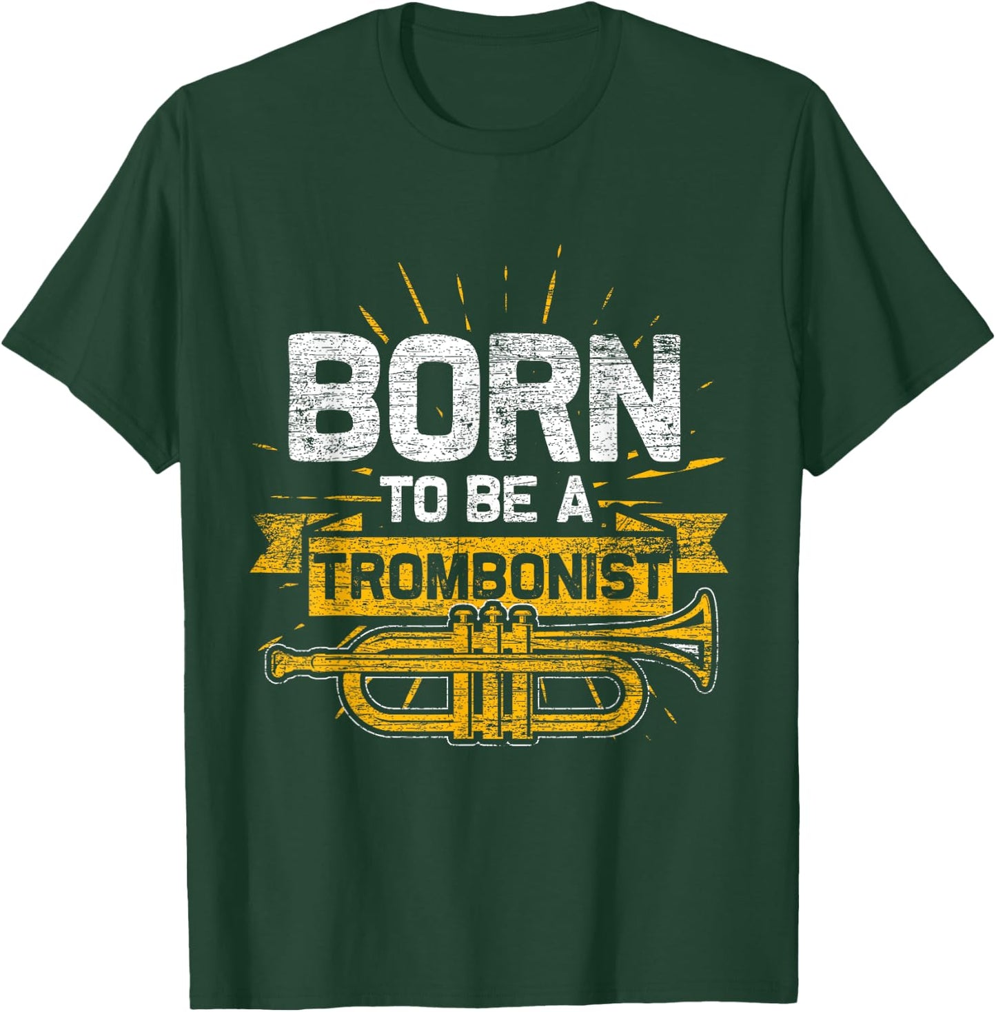 Born To Be A Trombonist Trombone T-Shirt - T-Shirt | Forest