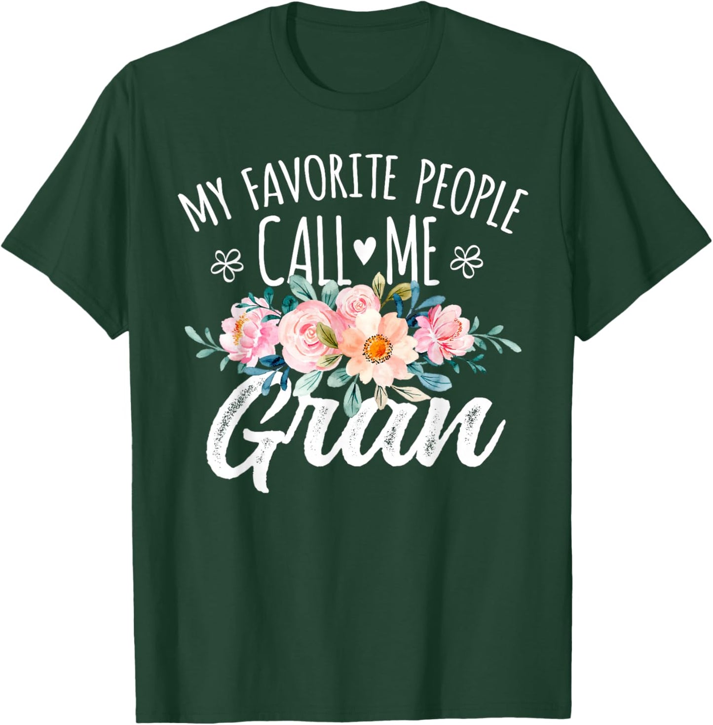 My Favorite People Call Me Gran Floral Birthday Gran T-Shirt - T-Shirt | Forest