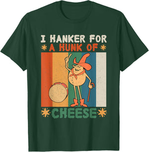 I Hanker For A Hunk Of Cheese Retro T-Shirt - T-Shirt | Forest