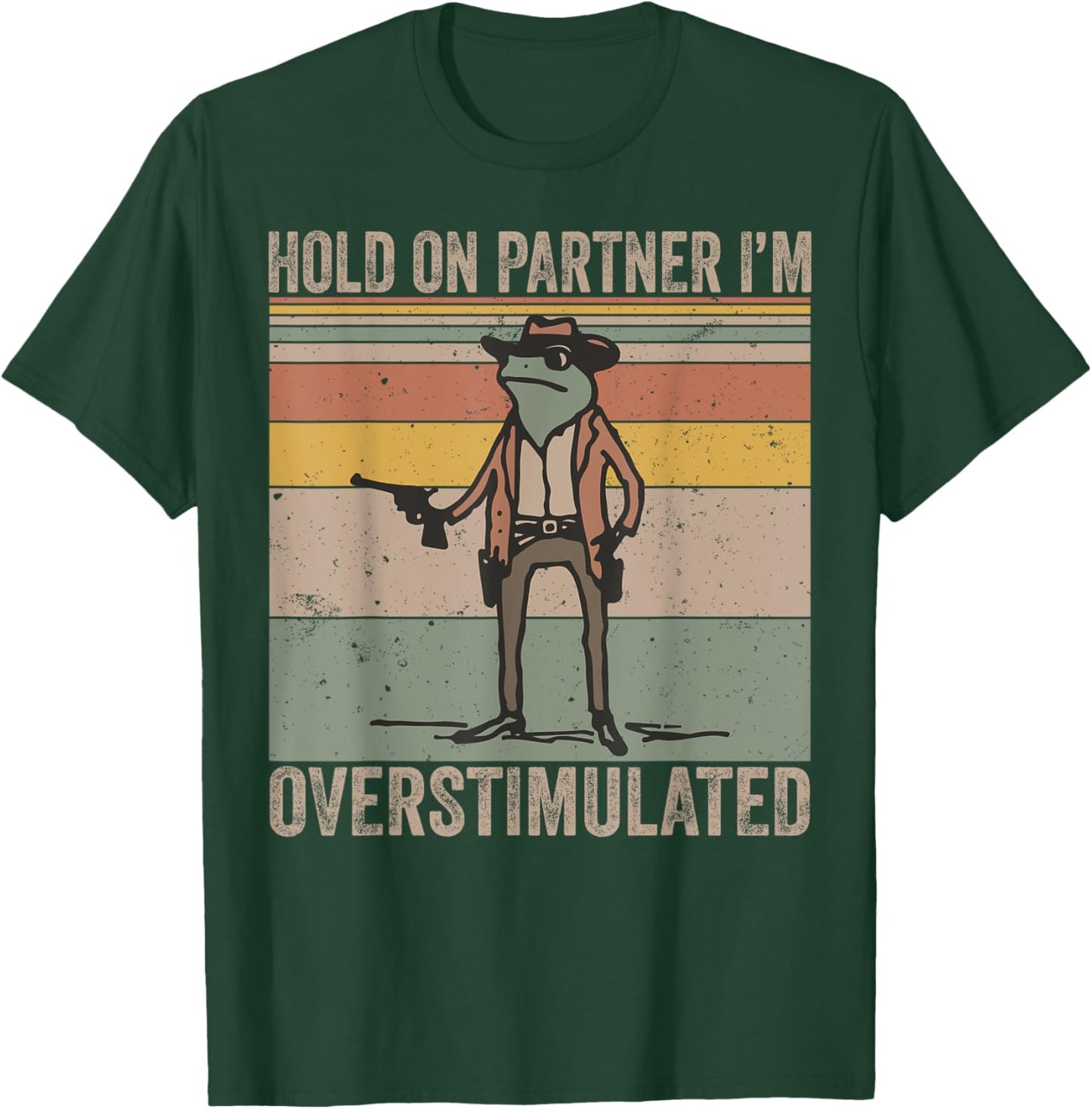 Hold On Partner I'm Overstimulated Cowboy Frog Vintage T-Shirt - T-Shirt | Forest