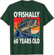 O'Fishally 60 Years Old Fishing Birthday Theme Party 60th T-Shirt - T-Shirt | Forest