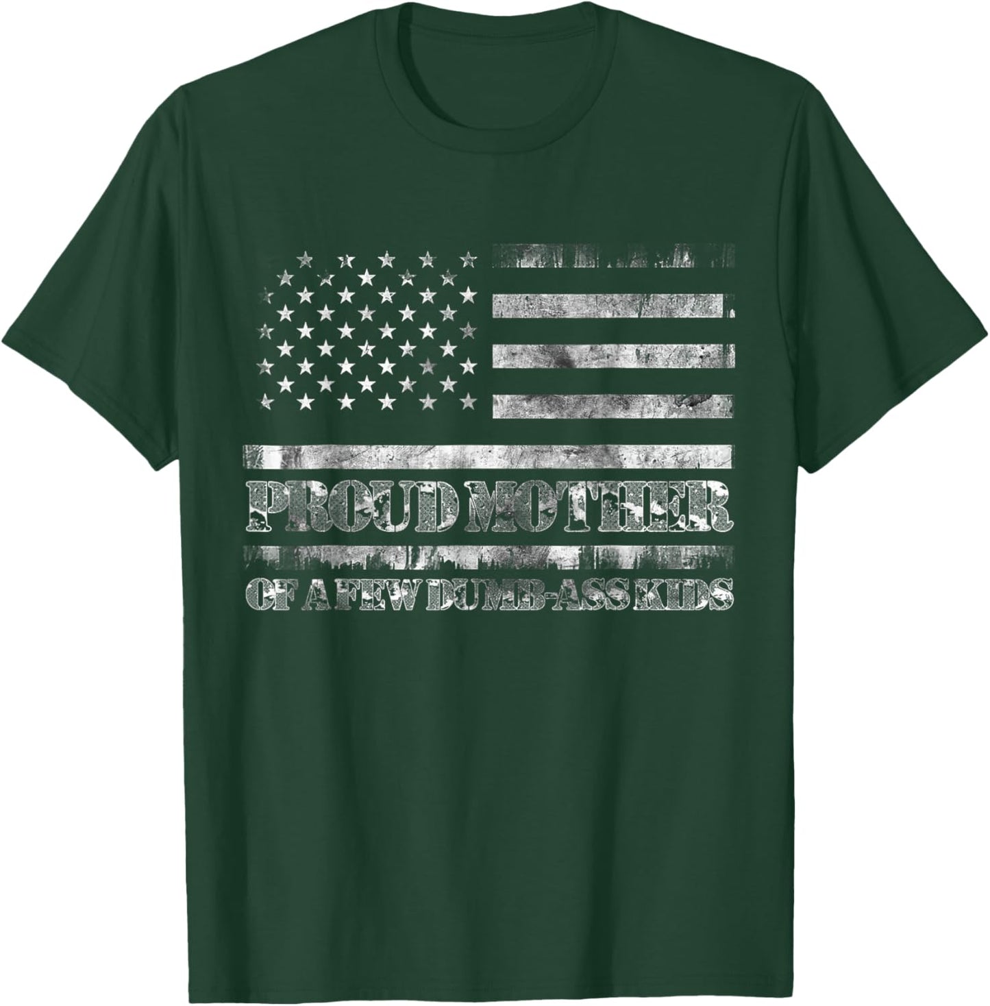 Proud Mother Of A Few Dumb-ass Kids Funny Mother's Day T-Shirt - T-Shirt | Forest