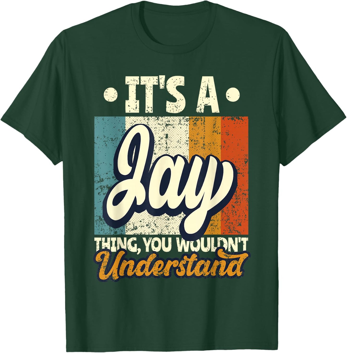 It's A Jay Thing You Wouldn't Understand T-Shirt - T-Shirt | Forest