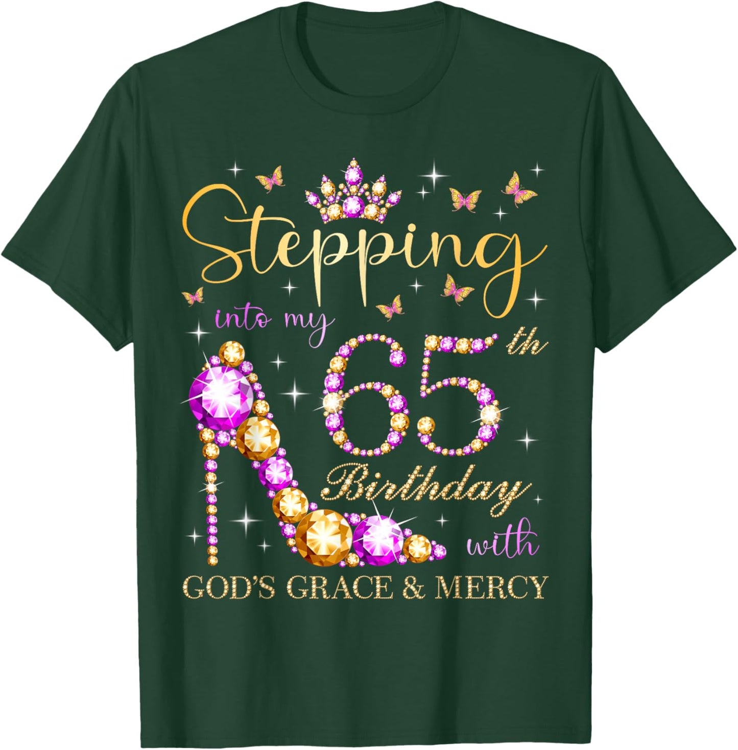 Stepping Into My 65th Birthday with God's Grace & Mercy T-Shirt - T-Shirt | Forest
