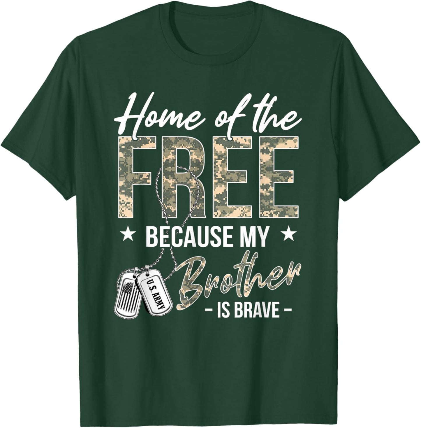 Home of The Free Because My Brother is Brave Proud US Army T-Shirt - T-Shirt | Forest