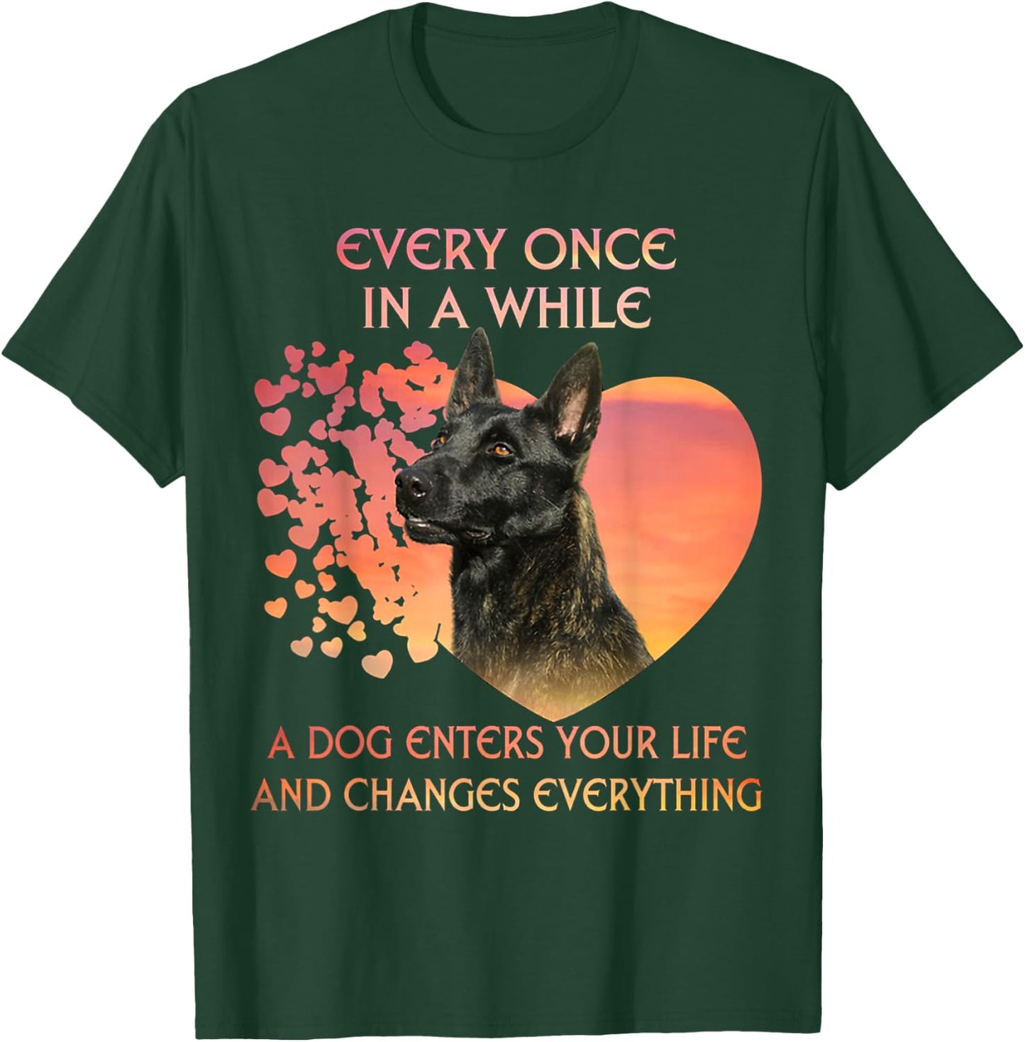 Every Once In A While A Dog Enters Your Life Dutch Shepherd T-Shirt - T-Shirt | Forest