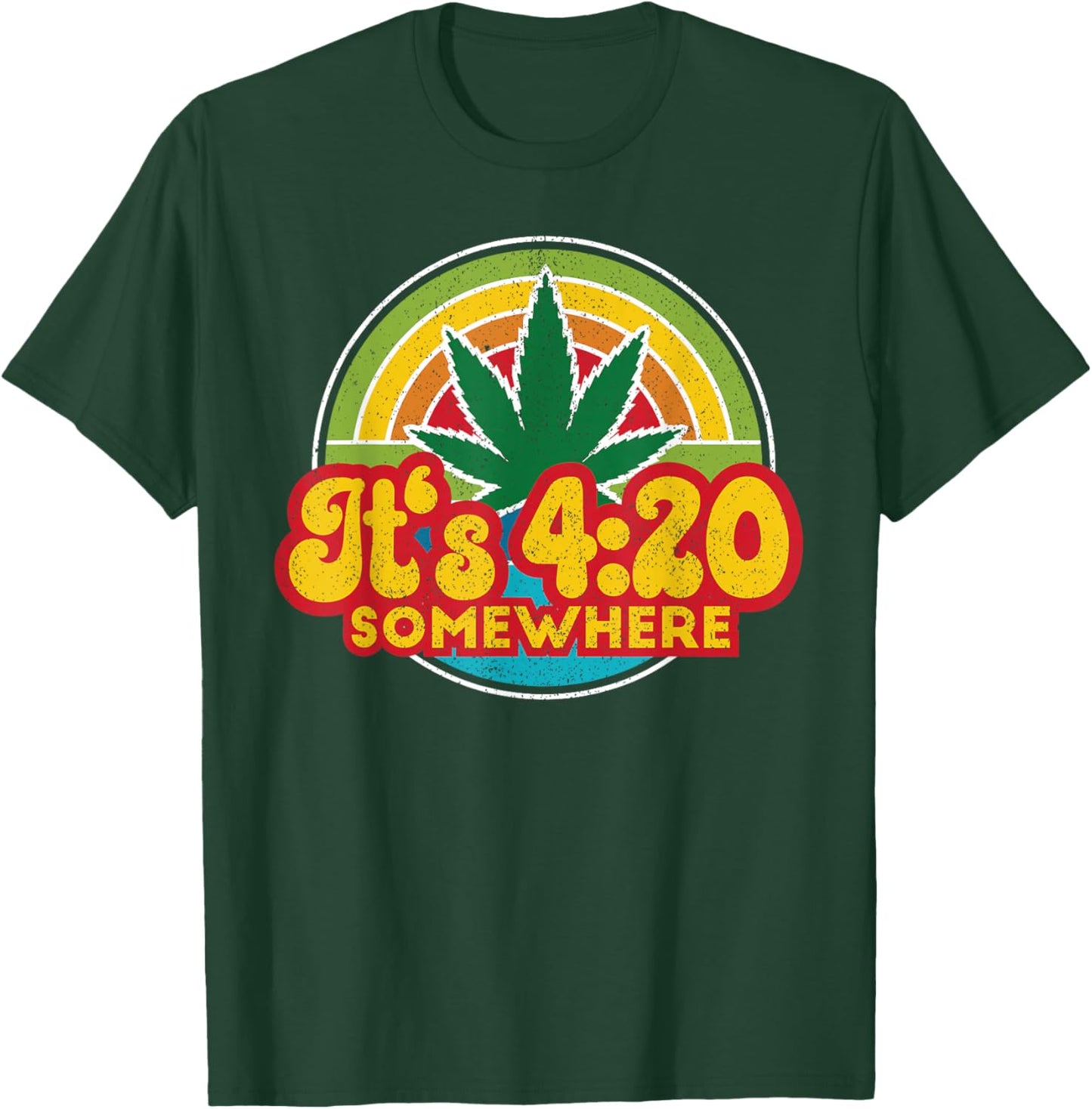 4:20 Somewhere 420 Weed Cannabis Marijuana Stoner Gift T-Shirt - T-Shirt | Forest