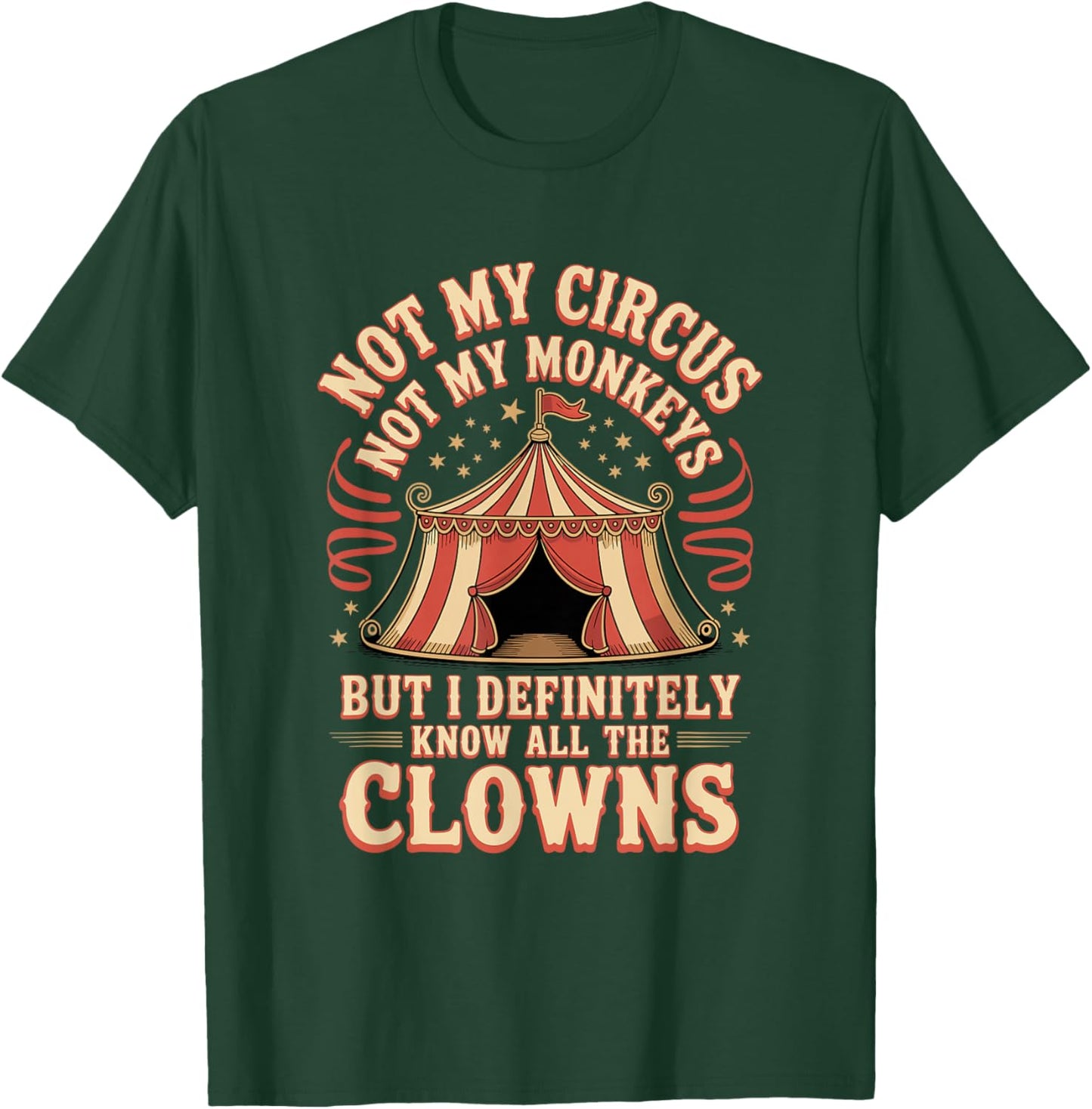 Not My Circus Not My Monkeys Clowns T-Shirt - T-Shirt | Forest