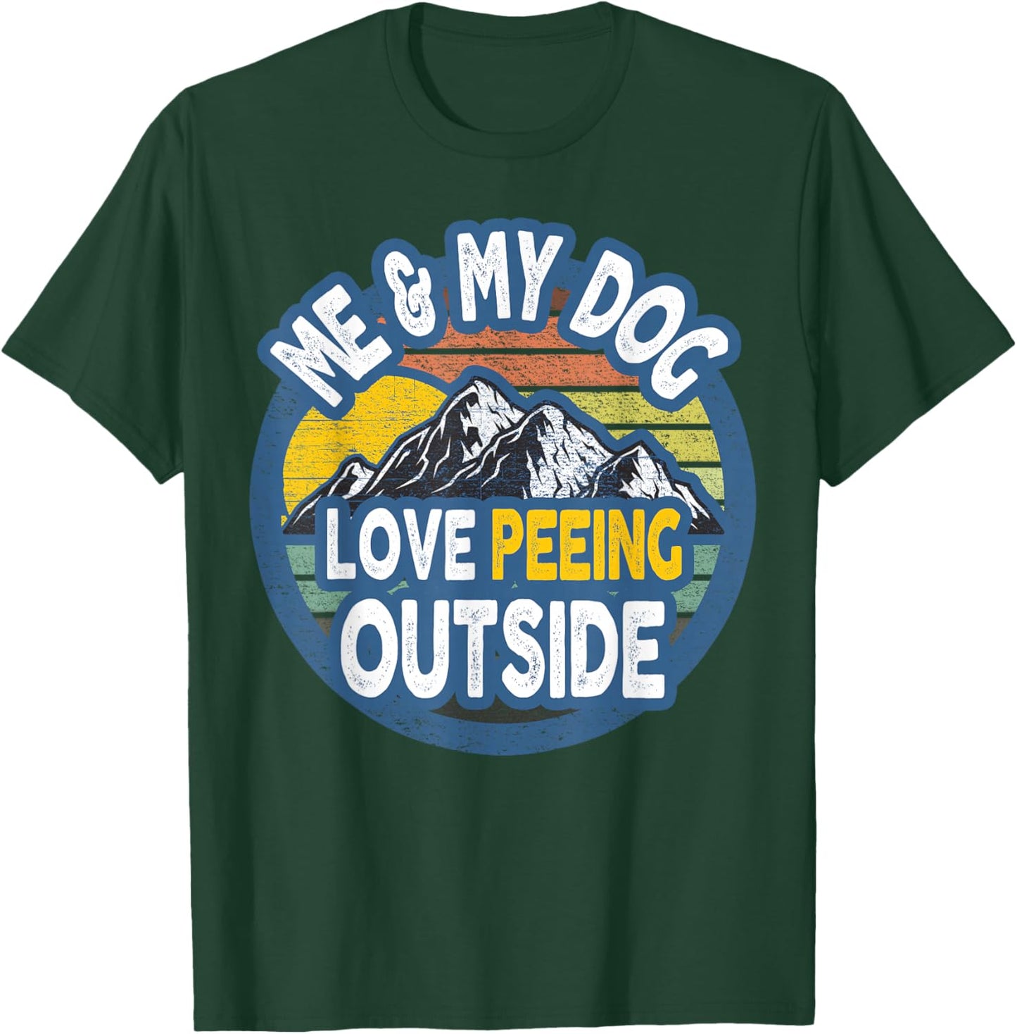Me And My Dog - I Love Peeing Outside Vintage T-Shirt - T-Shirt | Forest