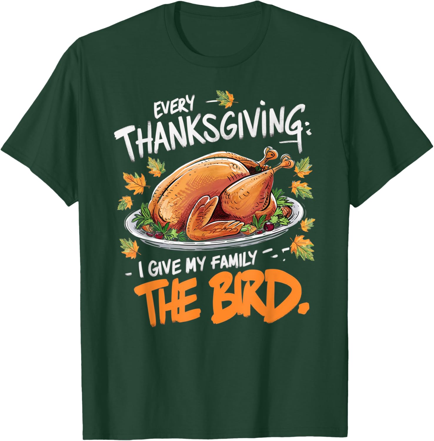 Thanksgiving Humor Apparel by Family Fun Designs -Adults Every Thanksgiving I Give My Family The Bird Black Small Short Sleeve Graphic Letter Print Holiday T-Shirt - T-Shirt | Forest