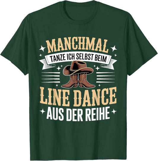 Manchmal Tanze Ich Selbst Beim Line Dance Aus Der Reihe T-Shirt - T-Shirt | Forest