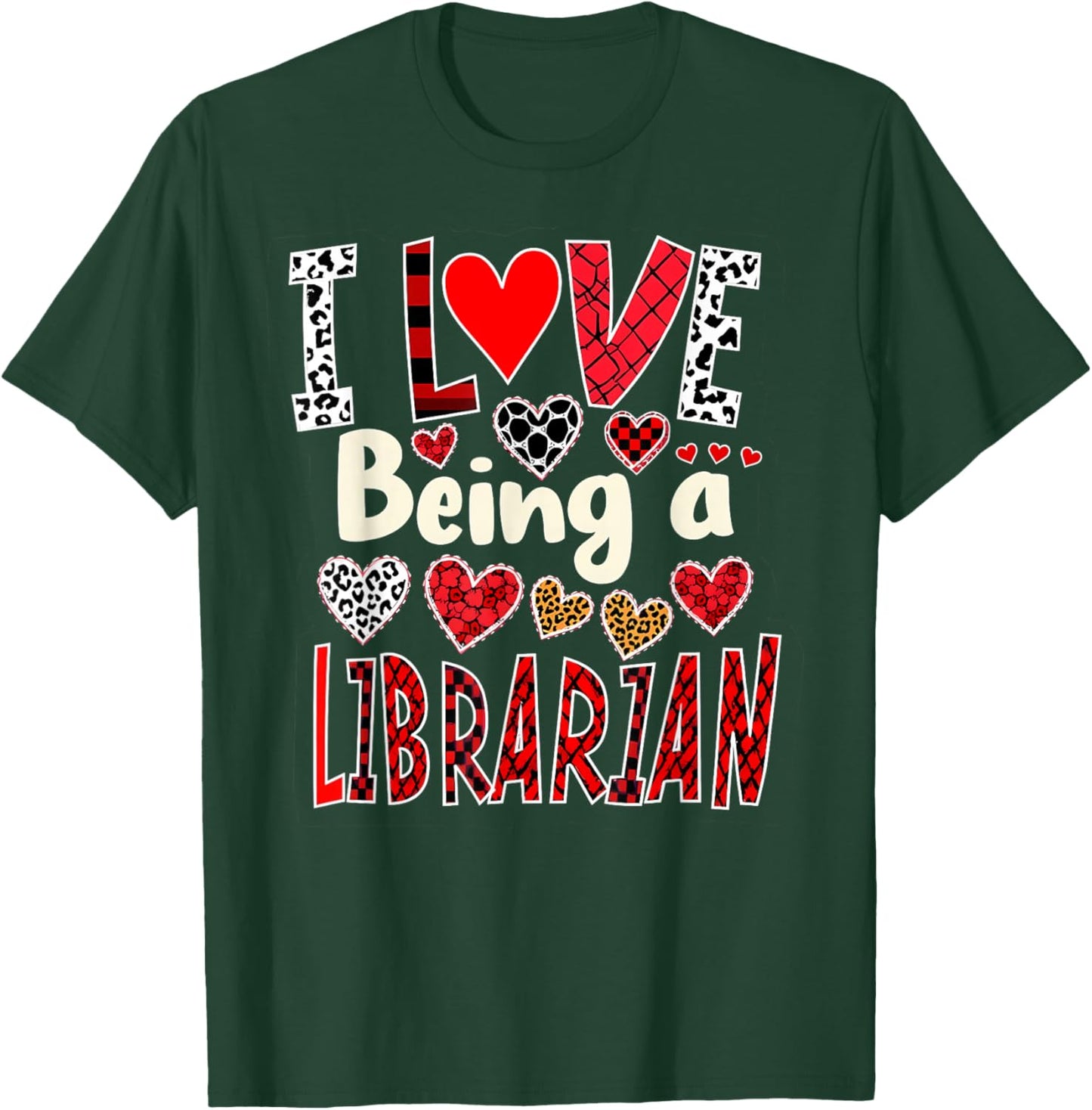 Funny I Love Being a Librarian Valentine’s Day T-Shirt - T-Shirt | Forest