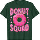 Pink Donut Squad Sprinkles Donut Lover Matching Donut Party T-Shirt - T-Shirt | Forest