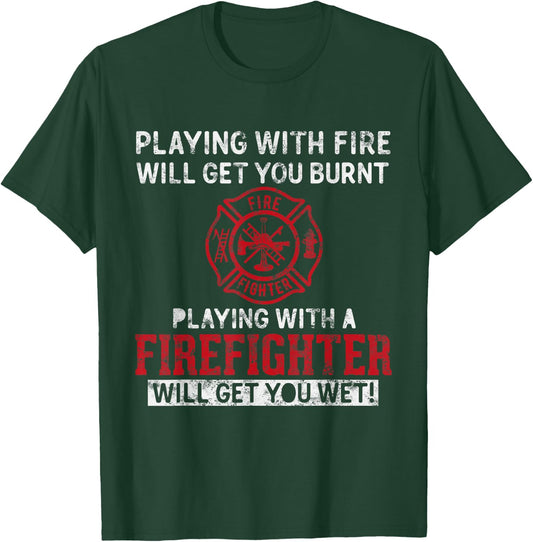 Playing with a firefighter will get you wet Gift Fireman T-Shirt - T-Shirt | Forest