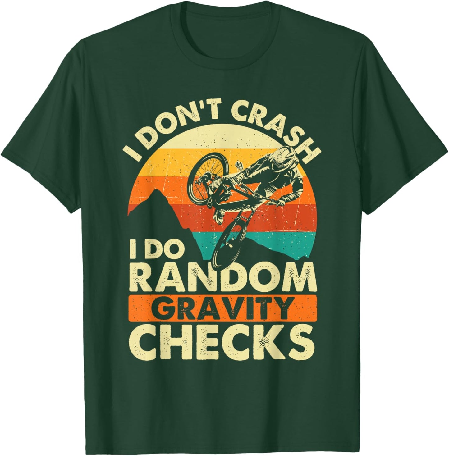 I Don't Crash I Do Random Gravity Checks - Mountain Biking T-Shirt - T-Shirt | Forest