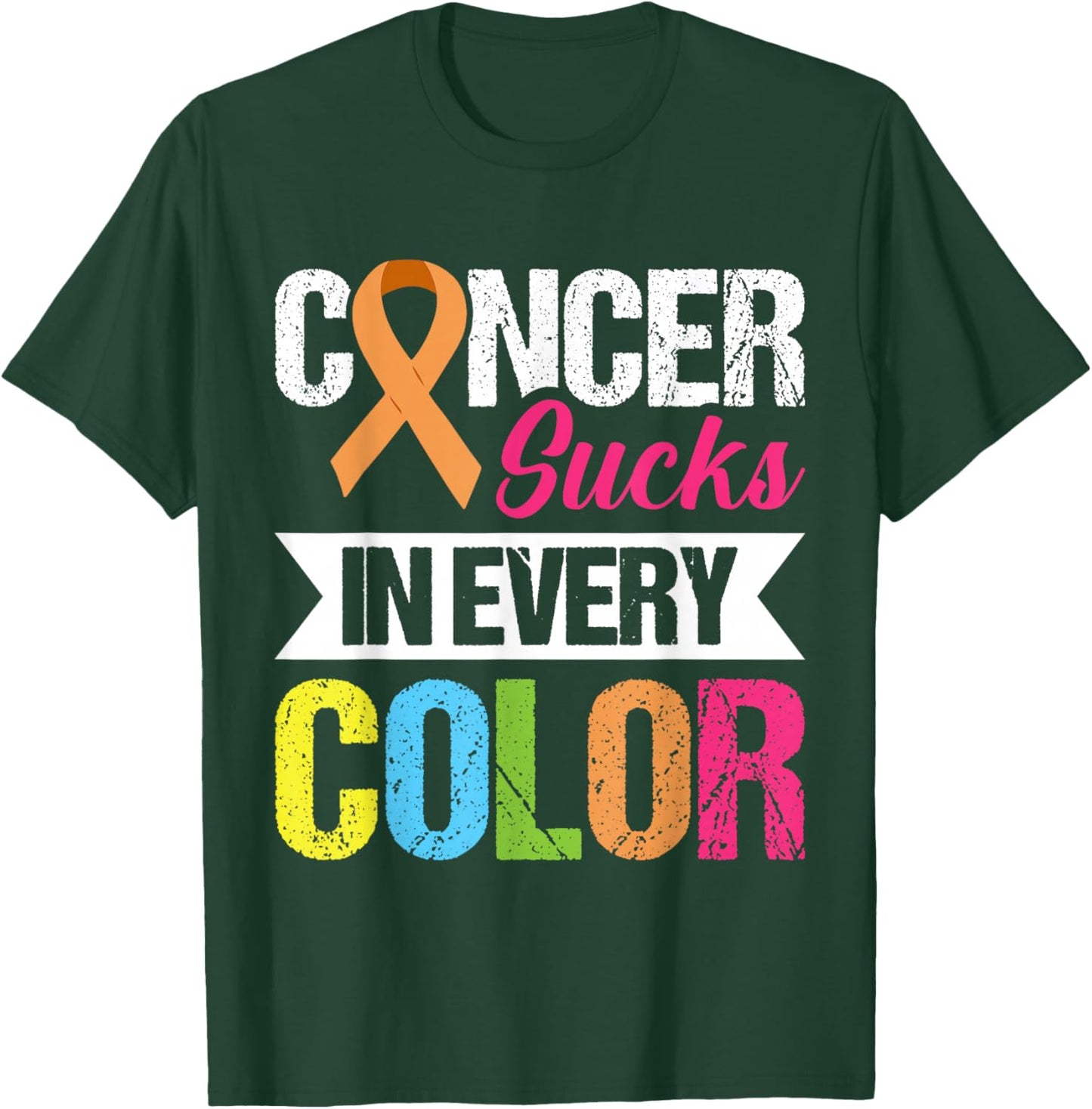 Cancer Sucks In Every Color T-Shirt - T-Shirt | Forest