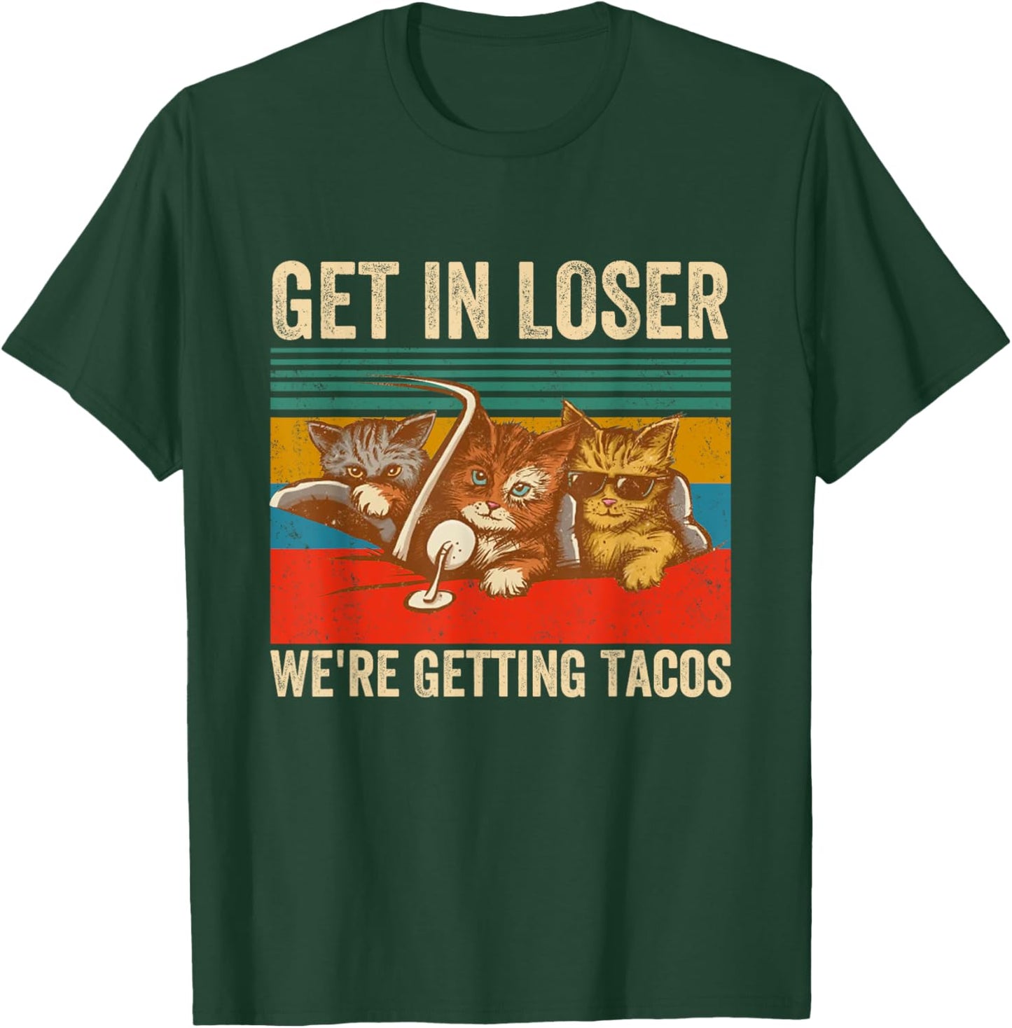 Get in Loser We're Getting Tacos Funny Cute Cats Vintage T-Shirt - T-Shirt | Forest