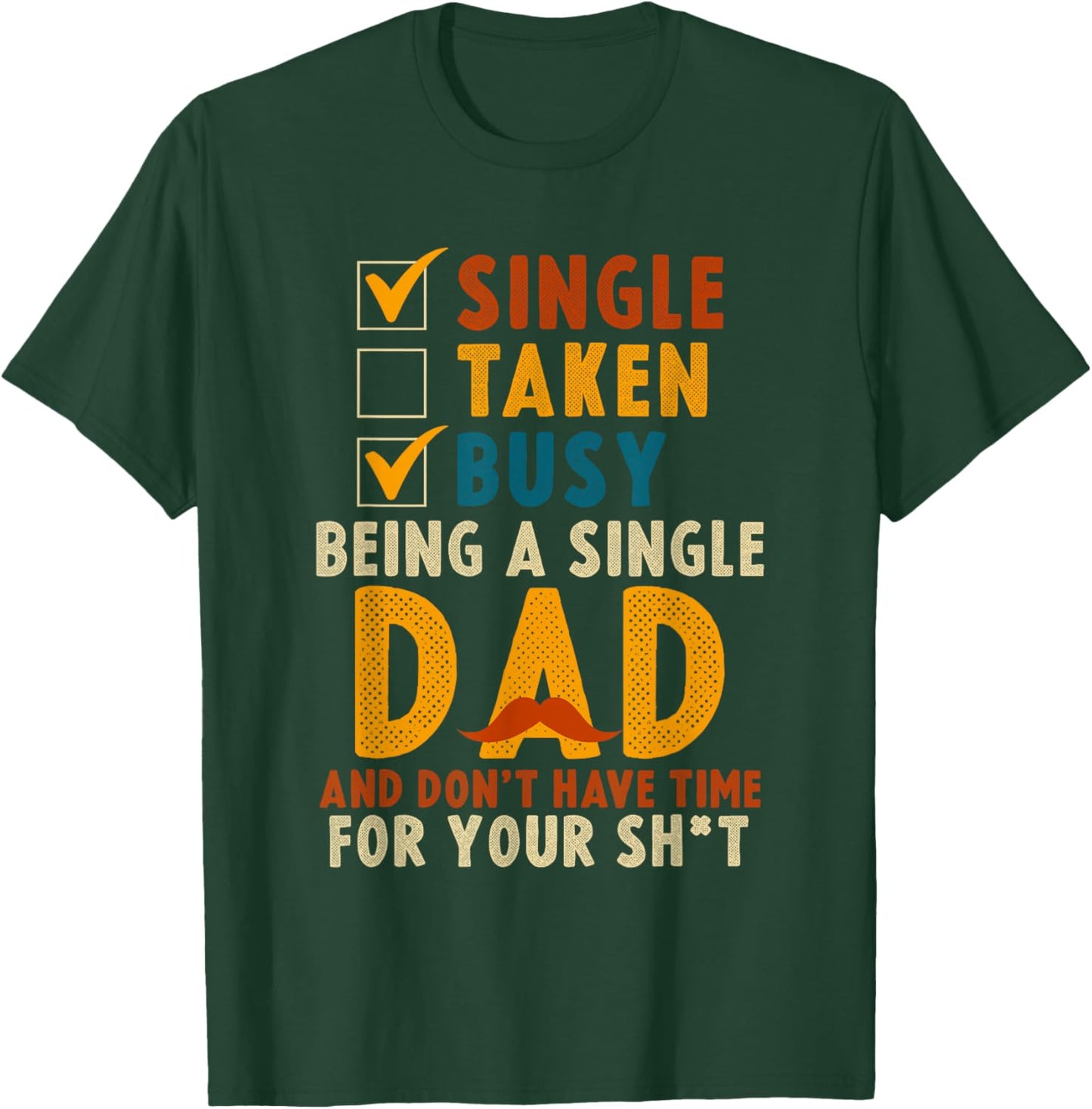 Single Taken Busy Being A Single Dad Badass Single Dad T-Shirt - T-Shirt | Forest