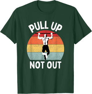 Pull Up Not Out Bodybuilding Powerlifting Weightlifting Gym T-Shirt - T-Shirt | Forest