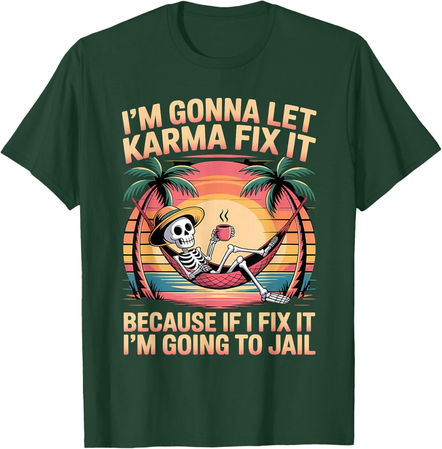 Je Vais Laisser Karma Le réparer Parce Que si Je m'y adapte, Je Vais T-Shirt - T-Shirt | Forest