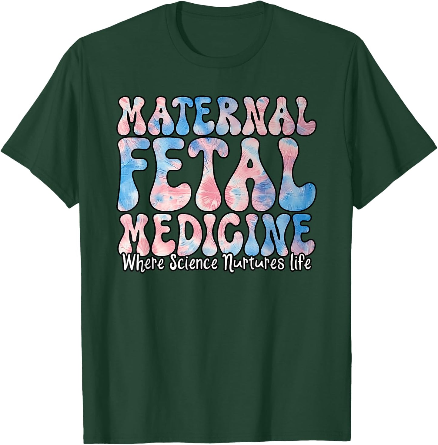 Maternal fetal Medicine – Where Science Advances Life T-Shirt - T-Shirt | Forest