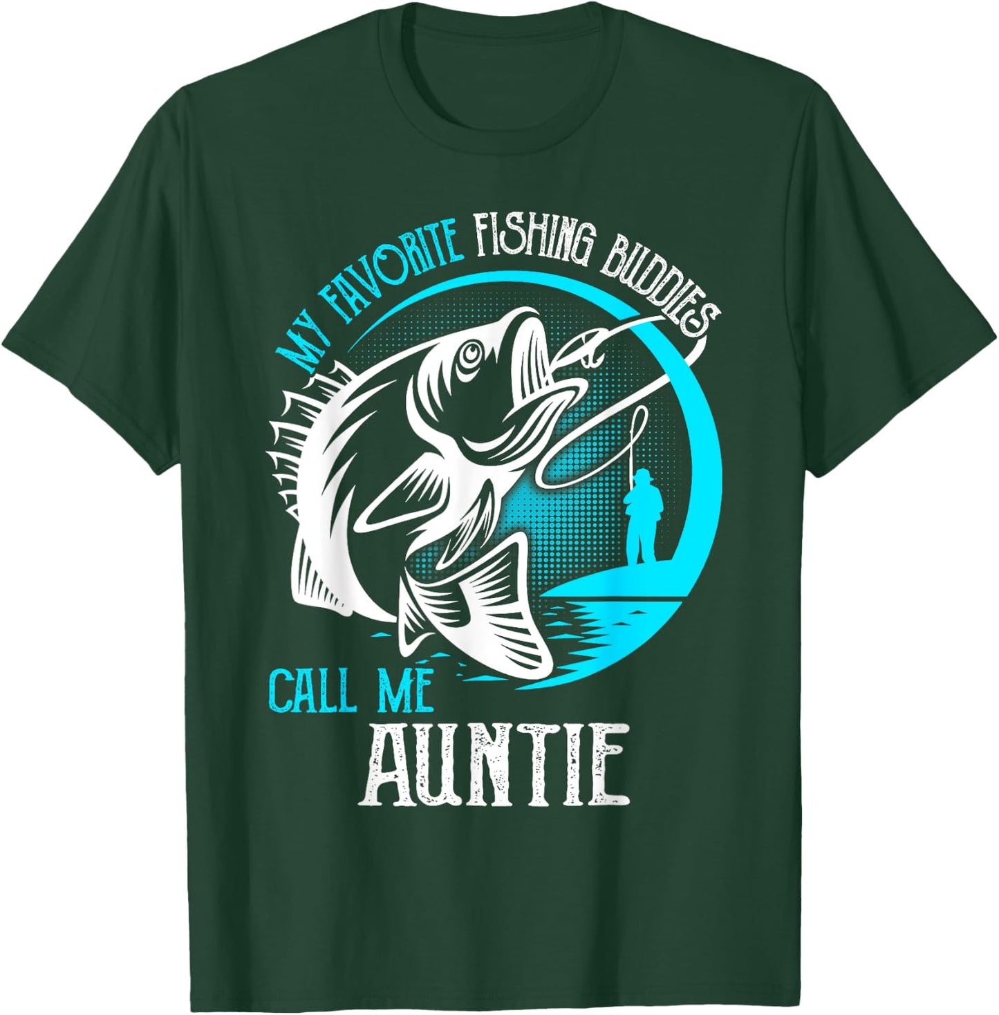 My Favorite Fishing Buddies Call Me Auntie T-Shirt - T-Shirt | Forest