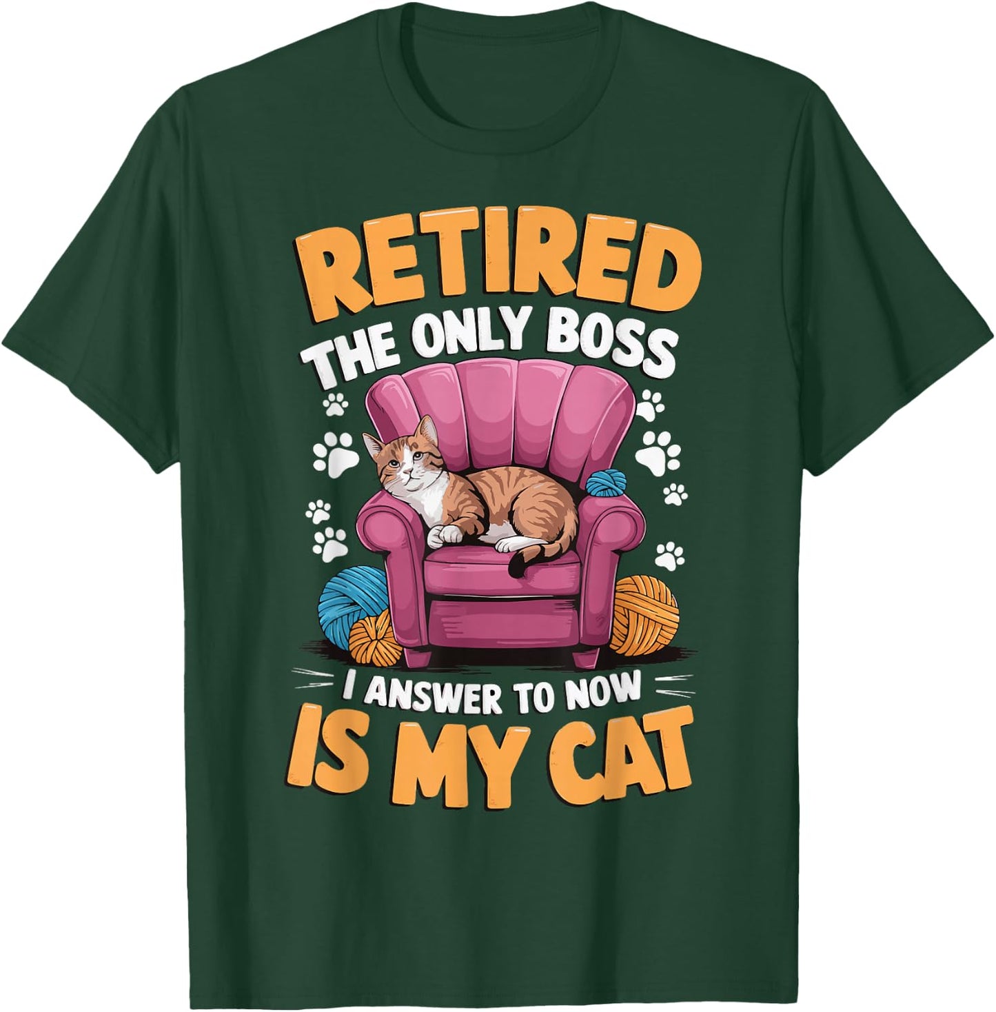 Retired The Only Boss I Answer To Now Is My Cat T-Shirt - T-Shirt | Forest