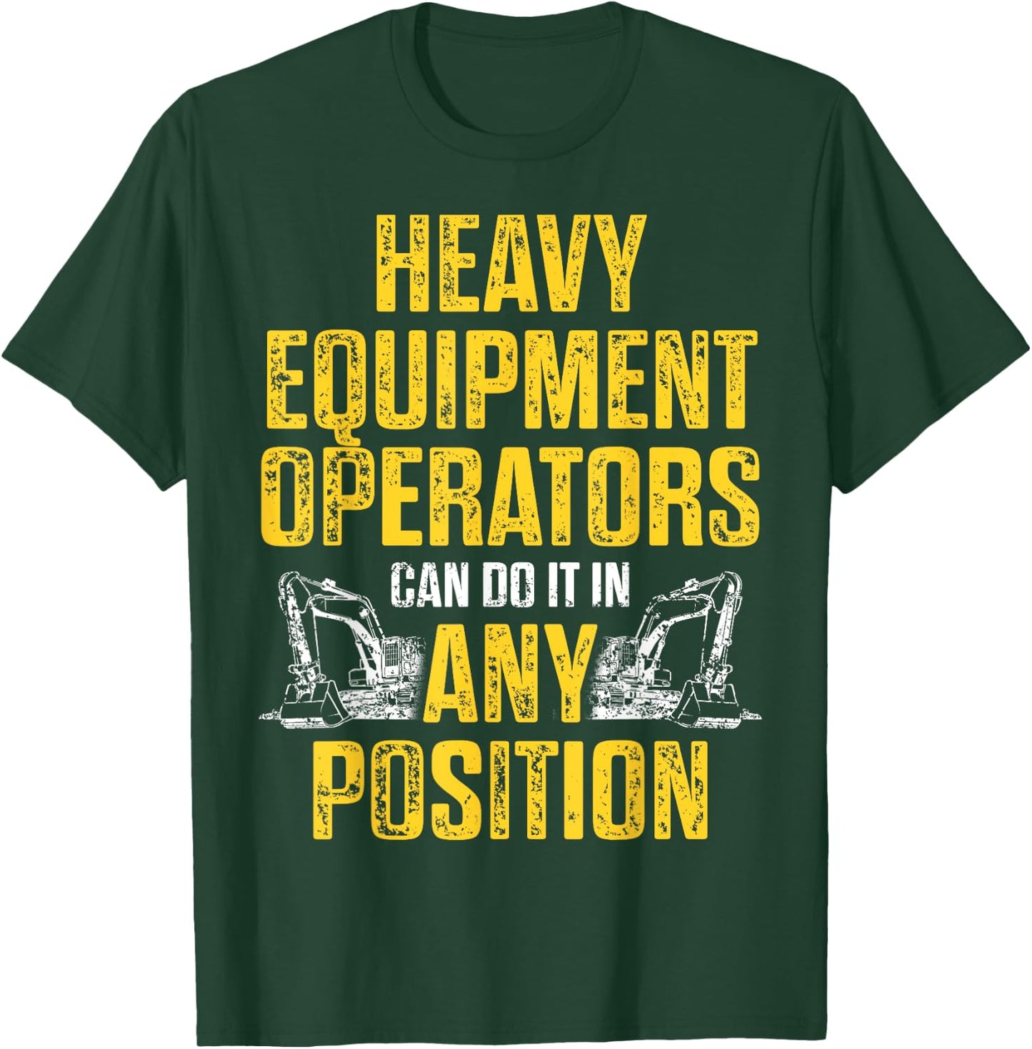 Heavy Equipment Operator Position Funny Driver T-Shirt - T-Shirt | Forest